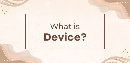 What is Device?
